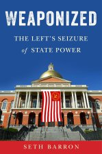 Weaponized: The Left's Seizure of State Power