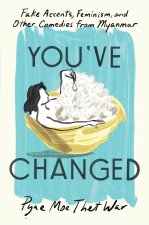 You've Changed: Fake Accounts, Feminism, and Other Comedies from Myanmar
