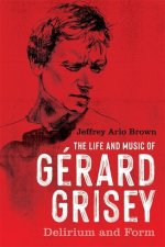 The Life and Music of Gérard Grisey – Delirium and Form