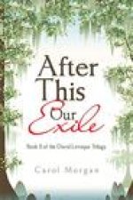 After This Our Exile: Book Ii of the Duval/Leveque Trilogy