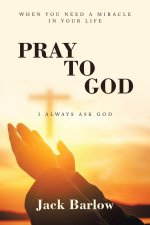 Pray to God: I Always Ask God