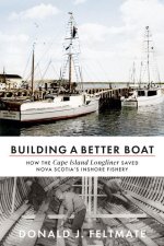 Building a Better Boat: How the Cape Island Longliner Saved Nova Scotia's Inshore Fishery