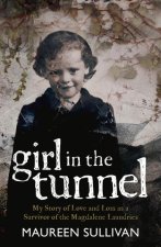 Girl in the Tunnel: My Life in the Living Hell of the Irish Magdalene Laundries