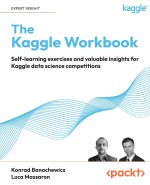 The Kaggle Workbook: Self-learning exercises and valuable insights for Kaggle data science competitions