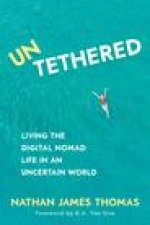 Untethered: Living the Digital Nomad Life in an Uncertain World