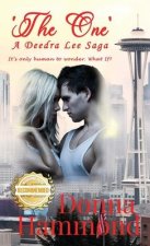'The One' A Deedra Lee Saga: It's only human to wonder. What If?