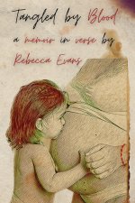 Tangled by Blood: A Memoir in Verse