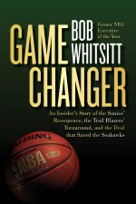 Game Changer: The Inside Story of the Sonics' Resurgence, the Trail Blazers' Turnaround, and the Deal That Saved the Seahawks