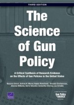 The Science of Gun Policy: A Critical Synthesis of Research Evidence on the Effects of Gun Policies in the United States, Third Edition, 3rd Edit