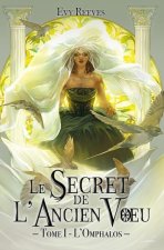 Le Secret de L'Ancien Voeu: Tome I - L'Omphalos
