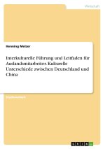 Interkulturelle Führung und Leitfaden für Auslandsmitarbeiter. Kulturelle Unterschiede zwischen Deutschland und China