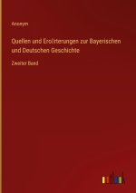 Quellen und Ero?rterungen zur Bayerischen und Deutschen Geschichte