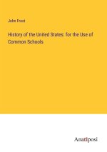 History of the United States: for the Use of Common Schools