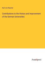 Contributions to the History and Improvement of the German Universities