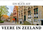Ein Blick auf Veere in Zeeland (Wandkalender 2024 DIN A3 quer)