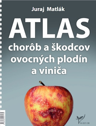 Atlas chorďż˝b a ďż˝kodcov ovocnďż˝ch plodďż˝n a viniďż˝a (6.vydanie)