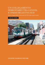 collegamento ferroviario tra Catania e i Paesi dell'Etna Sud. Storie e progetti della seconda metà del XIX secolo ai giorni nostri