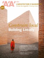 L'Architecture d'aujourd'hui AA n°453 : Construire local - Fev 2023