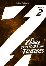 Un Zèbre toujours dans les Ténèbres - Tome 2