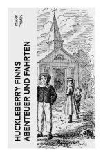 Huckleberry Finns Abenteuer und Fahrten