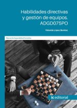 HABILIDADES DIRECTIVAS Y GESTION DE EQUIPOS. ADGD075PO