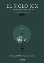 El siglo XIX: el laboratorio del futuro (2ª parte de El Fals