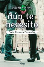 Quédate conmigo. Aún te necesito