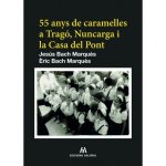 55 ANYS DE CARAMELLES A TRAGO NUNCARGA I LA CASA DEL PONT