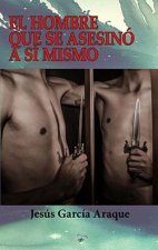 EL HOMBRE QUE SE ASESINO A SI MISMO