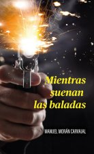 MIENTRAS SUENAN LAS BALADAS