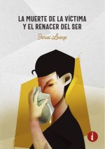 La muerte de la víctima y el renacer del ser
