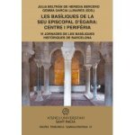 LES BASILIQUES DE LA SEU EPISCOPAL DEGARA CENTRE I PERIFER