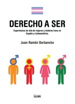 DERECHO A SER: EXPERIENCIAS DE MUJERES Y HOMBRES TRANS