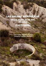 LAS BALSAS HIDRAULICAS EN LA VEGA ALTA DEL SEGURA (1507-1800