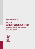 TEORIA CONSTITUCIONAL CRITICA DISCUSIONES SOBRE DERECHO Y P