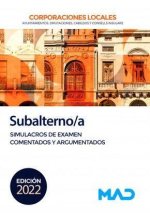 Subalterno/a de Corporaciones Locales. Simulacros de examen comentados y argumentados
