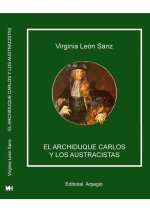 ARCHIDUQUE CARLOS Y LOS AUSTRACISTAS,EL