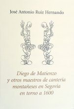 Diego de Matienzo y otros maestros de cantería montañeses en Segovia en torno a 1600