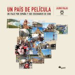UN PAIS DE PELICULA UN VIAJE POR ESPAÑA Y SUS ESCENARIOS DE