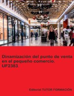 DINAMIZACION DEL PUNTO DE VENTA EN EL PEQUEÑO COMERCIO. UF23