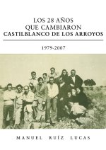 Los 28 años que cambiaron Castilblanco de los Arroyos. 1979-