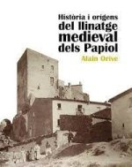 HISTORIA I ORIGENS DEL LLINATGE MEDIEVAL A PAPIOL