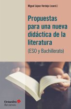 PROPUESTAS PARA UNA NUEVA DIDACTICA DE LA LITERATURA (ESO Y BACHILLERATO)