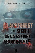 Blackforest: El secreto de una estirpe abominable