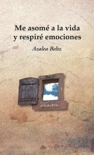 ME ASOME A LA VIDA Y RESPIRE EMOCIONES