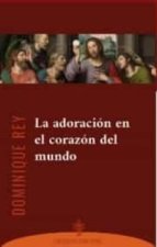 LA ADORACION EN EL CORAZON DEL MUNDO