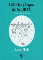 Entre los pliegues de la Luna. Poemario al Amor dormido