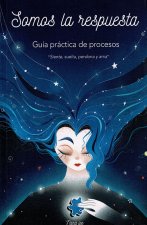 Somos la respuesta. Guía práctica de procesos
