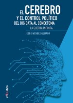 EL CEREBRO Y EL CONTROL POLITICO DEL BIG DATA AL CONECTOMA.