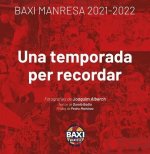 BAXI MANRESA 2021-2022 UNA TEMPORADA PER RECORDAR